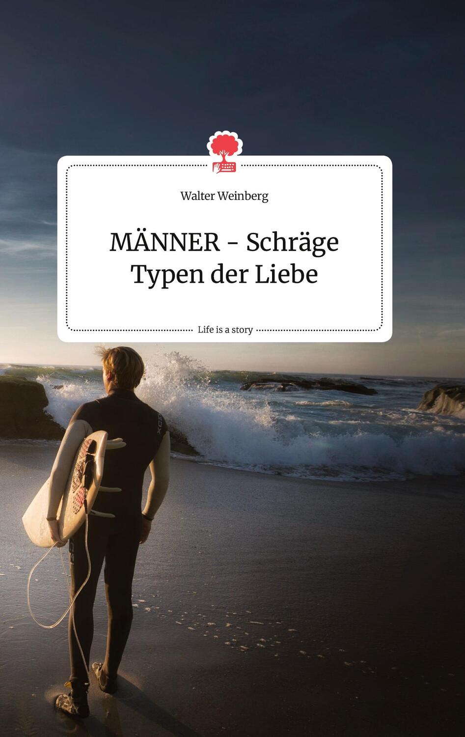 Cover: 9783990878460 | MÄNNER - Schräge Typen der Liebe. Life is a Story - story.one | Buch
