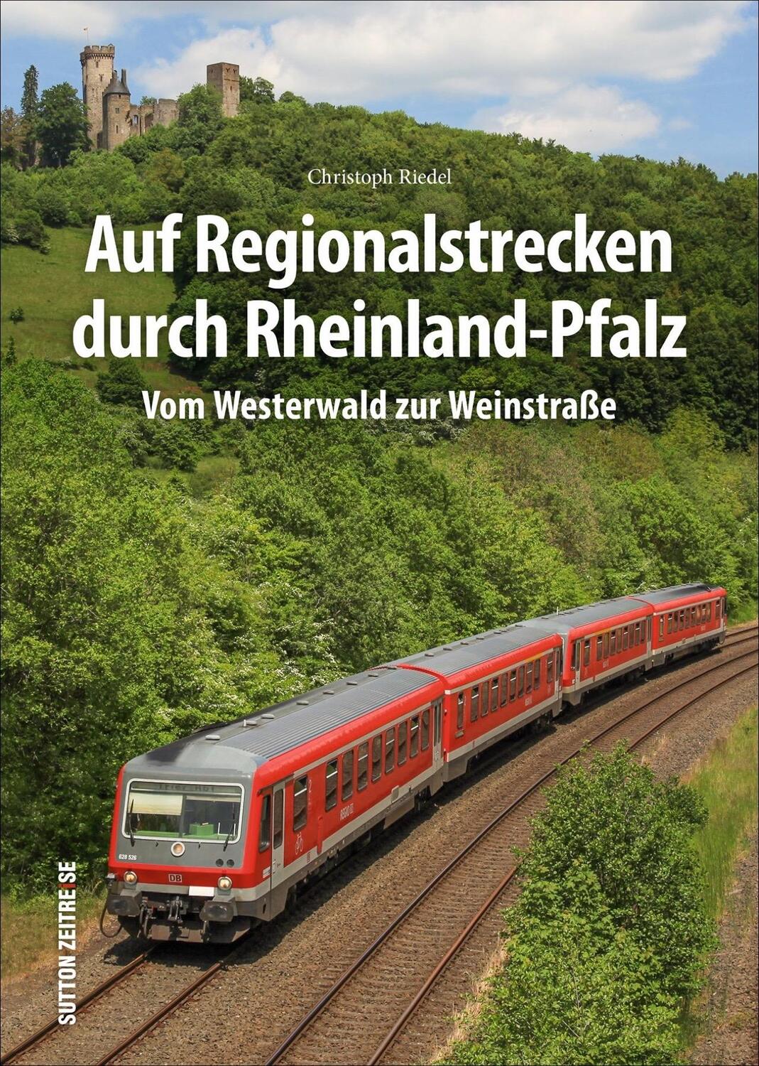 Cover: 9783963031717 | Auf Regionalstrecken durch Rheinland-Pfalz | Christoph Riedel | Buch