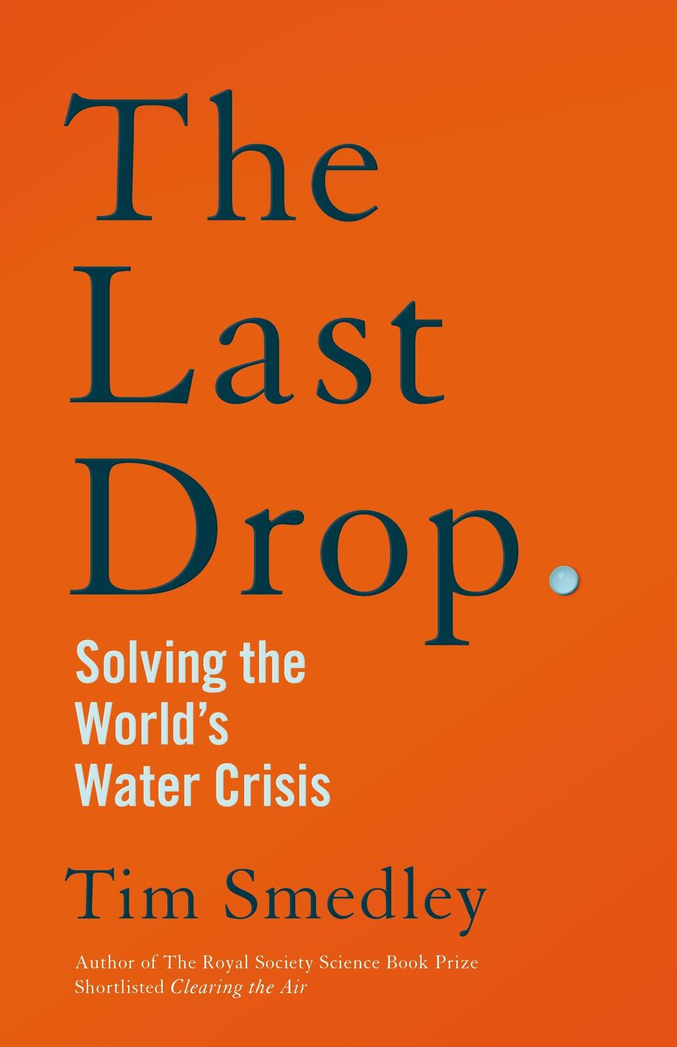 Cover: 9781529058147 | The Last Drop | Solving the World's Water Crisis | Tim Smedley | Buch