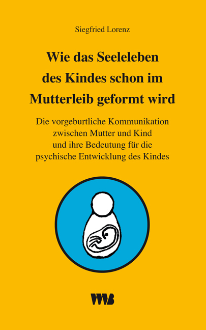 Cover: 9783861352280 | Wie das Seelenleben des Kindes schon im Mutterleib geformt wird | Buch