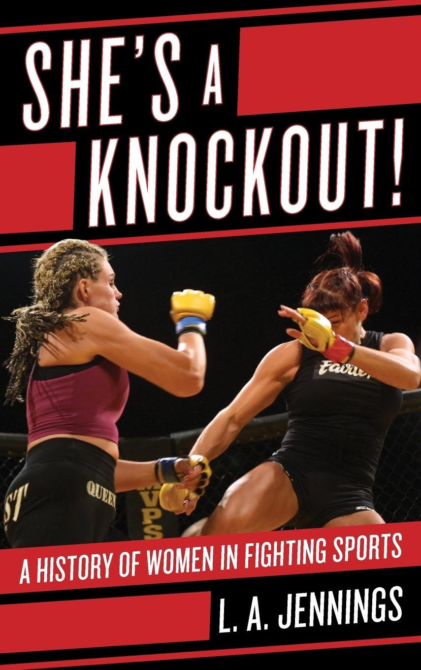 Cover: 9781442236431 | She's a Knockout! | A History of Women in Fighting Sports | Jennings