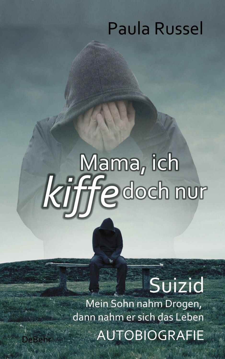 Cover: 9783957536501 | Mama, ich kiffe doch nur - Suizid - Mein Sohn nahm Drogen, dann...