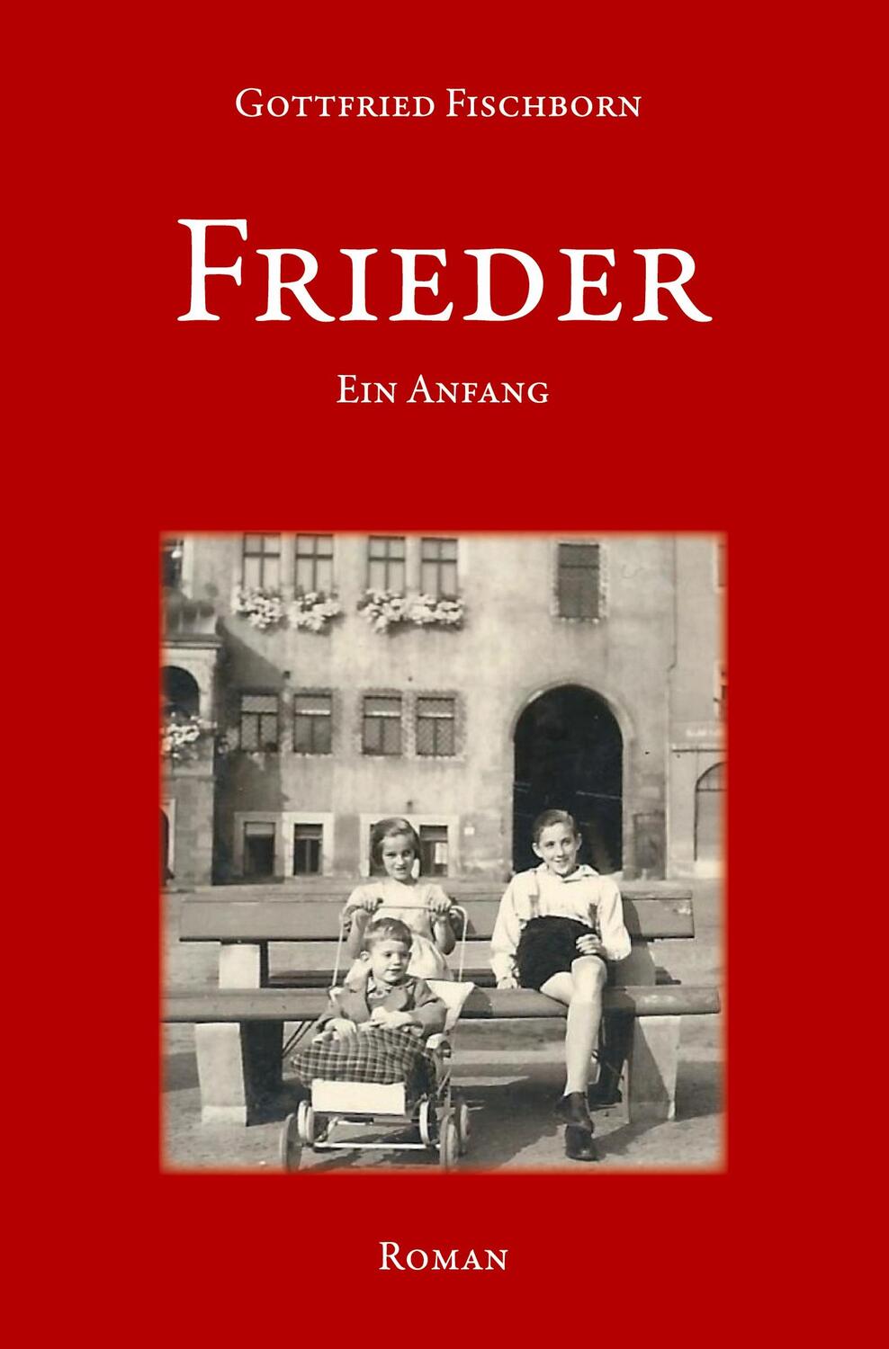Cover: 9783985272808 | Frieder | Ein Anfang | Gottfried Fischborn | Taschenbuch