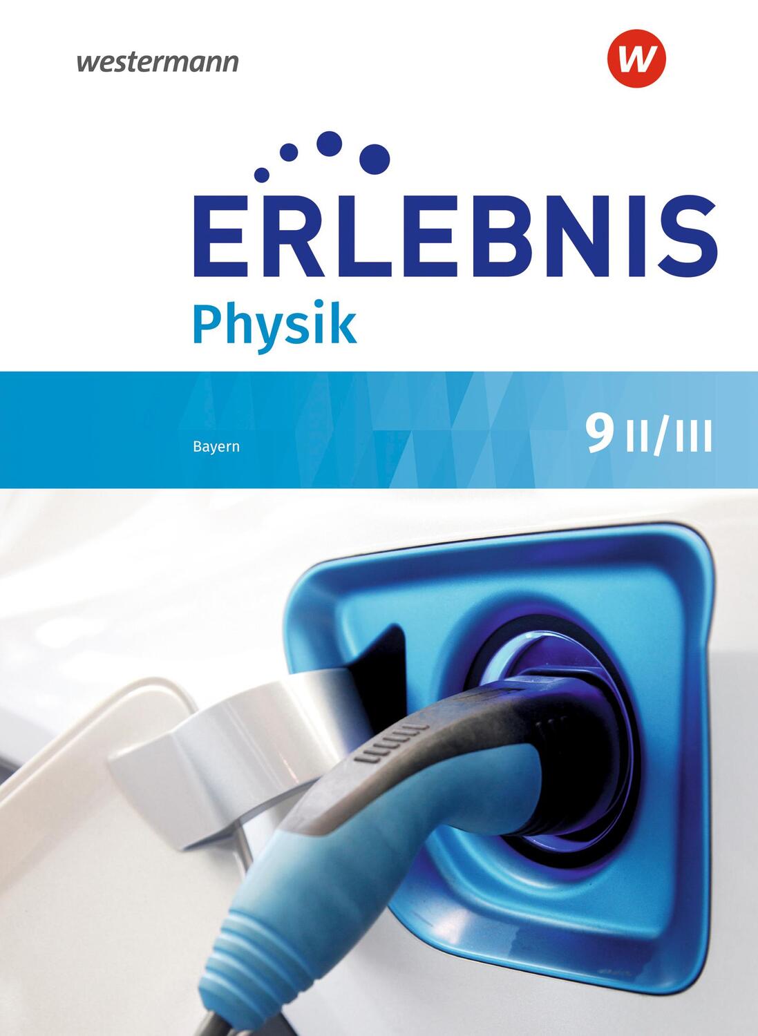 Cover: 9783141954678 | Erlebnis Physik 9 II/III. Schülerband. Für Realschulen in Bayern