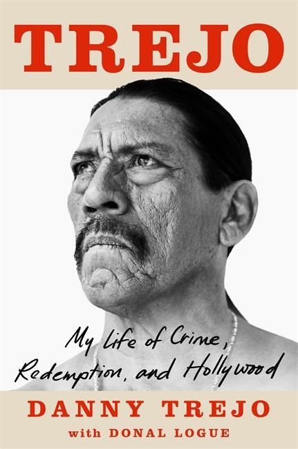 Cover: 9781789465280 | Trejo | My Life of Crime, Redemption and Hollywood | Danny Trejo