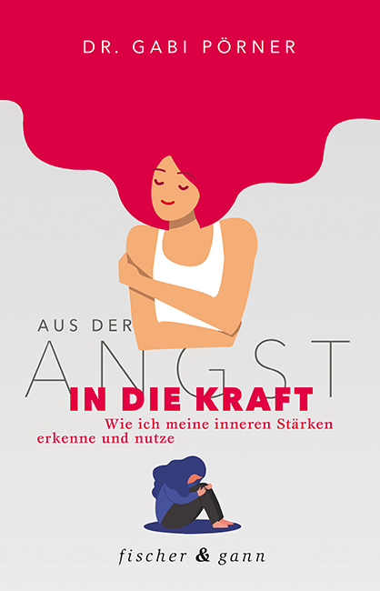 Cover: 9783958834880 | Aus der Angst in die Kraft | Dr. Gabi Pörner | Taschenbuch | 195 S.