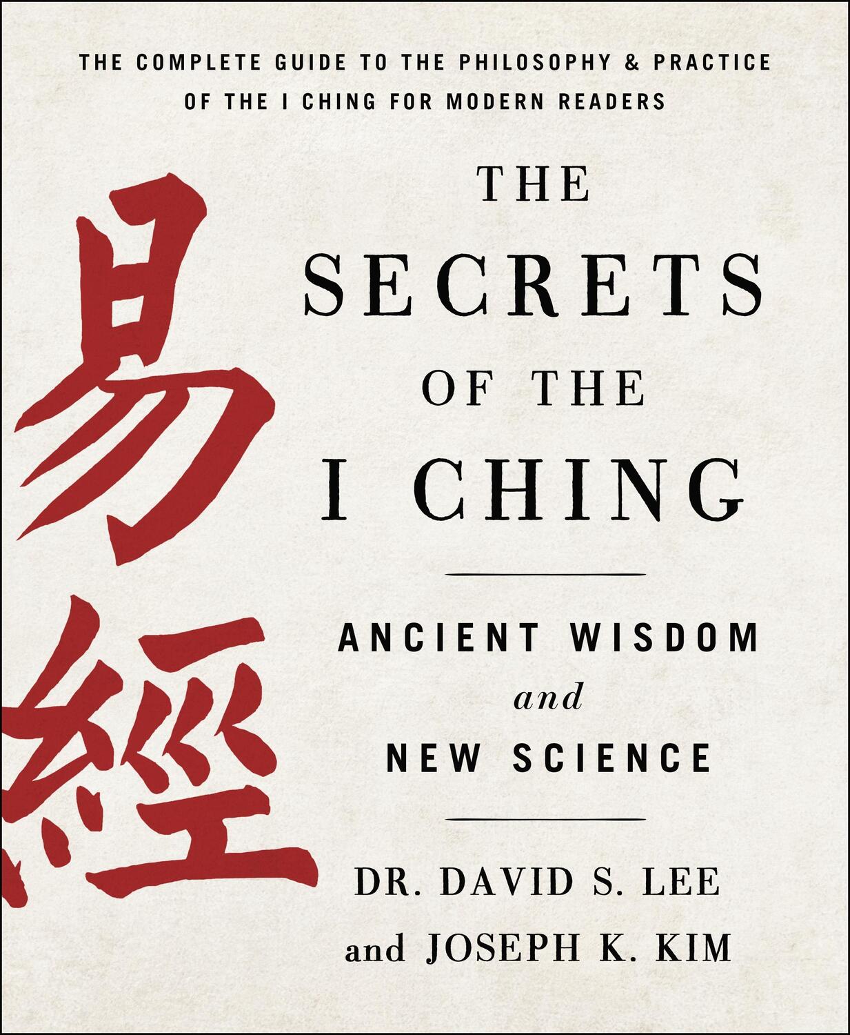 Cover: 9781250896476 | The Secrets of the I Ching: Ancient Wisdom and New Science | Kim