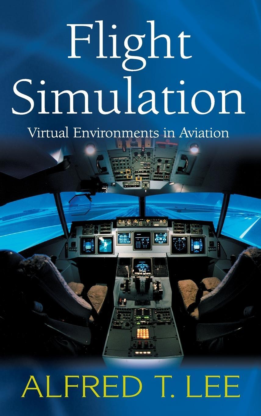 Cover: 9780754642879 | Flight Simulation | Virtual Environments in Aviation | Alfred T. Lee