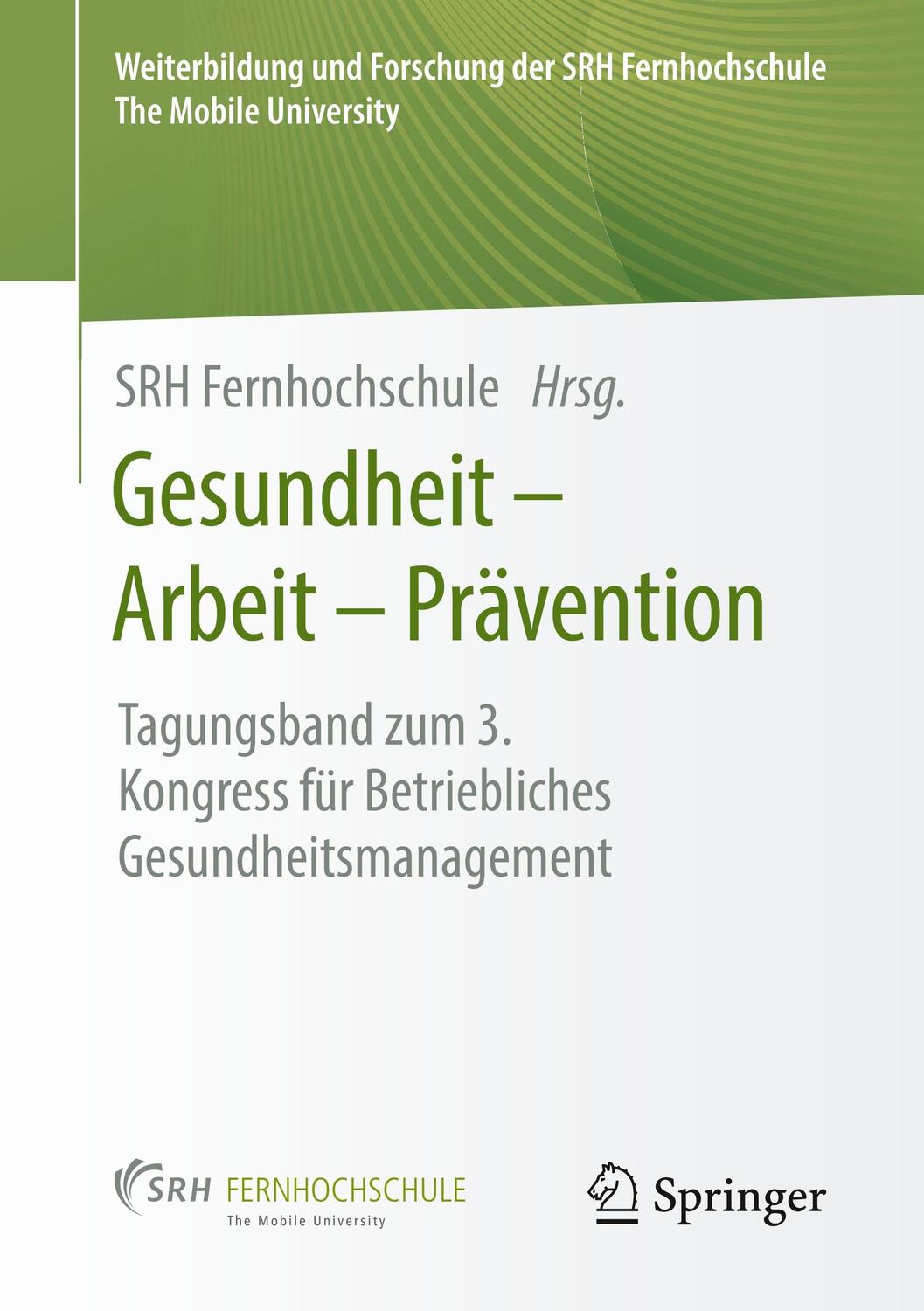 Cover: 9783658300050 | Gesundheit ¿ Arbeit ¿ Prävention | Srh Fernhochschule | Taschenbuch