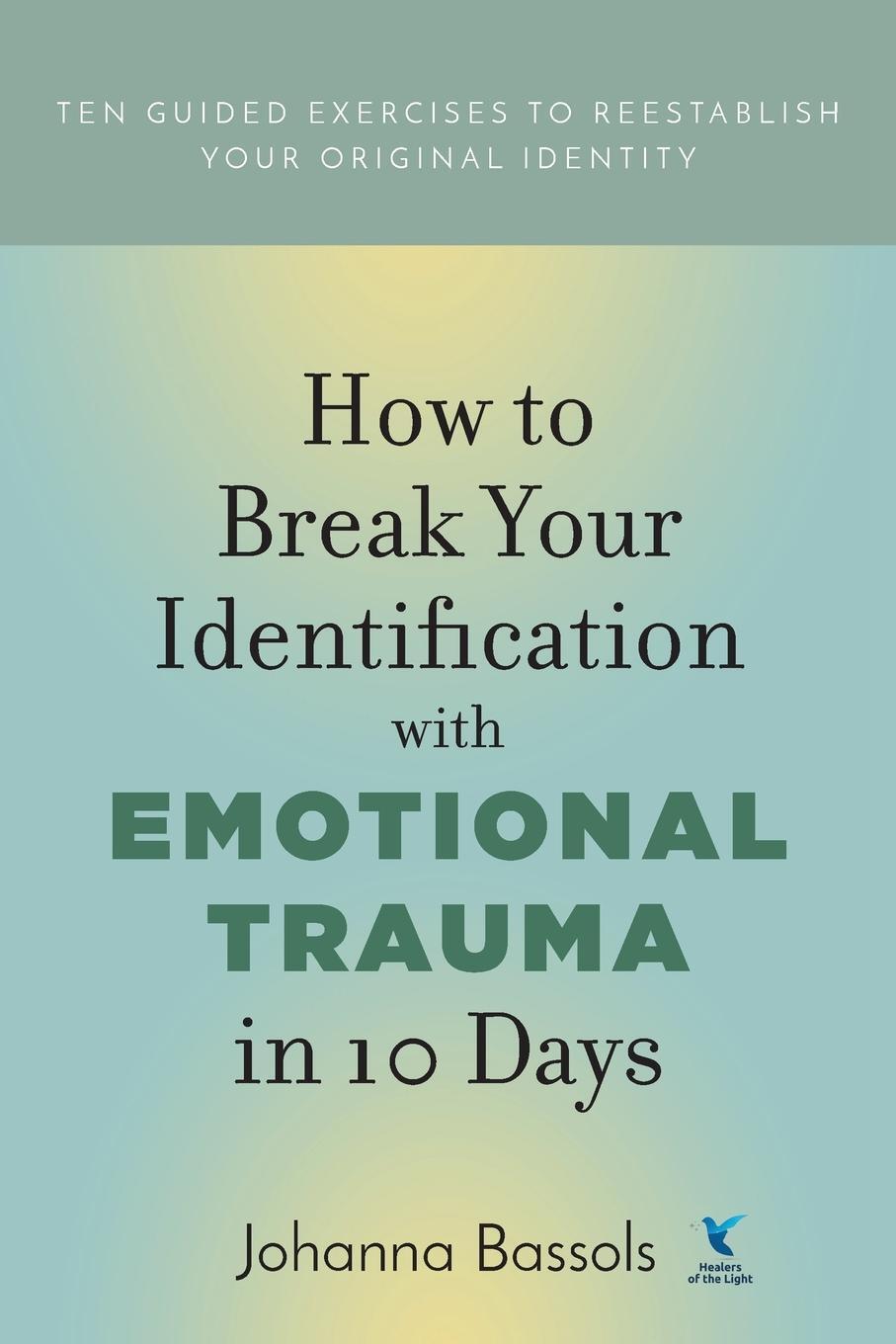 Cover: 9781732083264 | How to Break Your Identification with Emotional Trauma in 10 Days