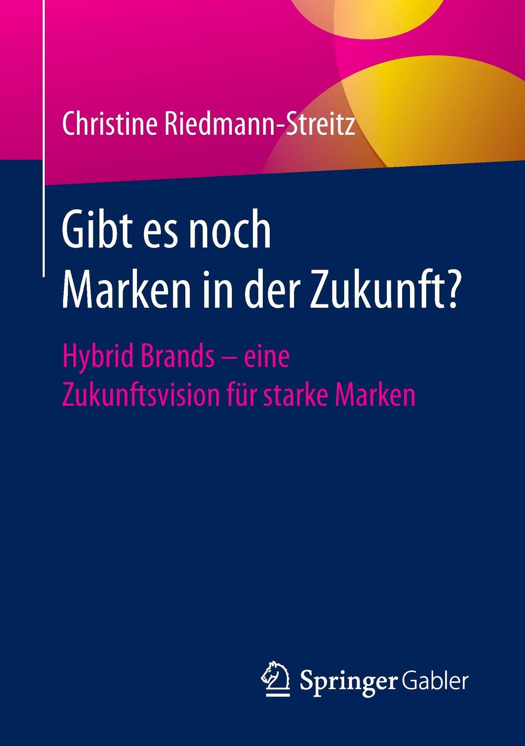 Cover: 9783658161507 | Gibt es noch Marken in der Zukunft? | Christine Riedmann-Streitz