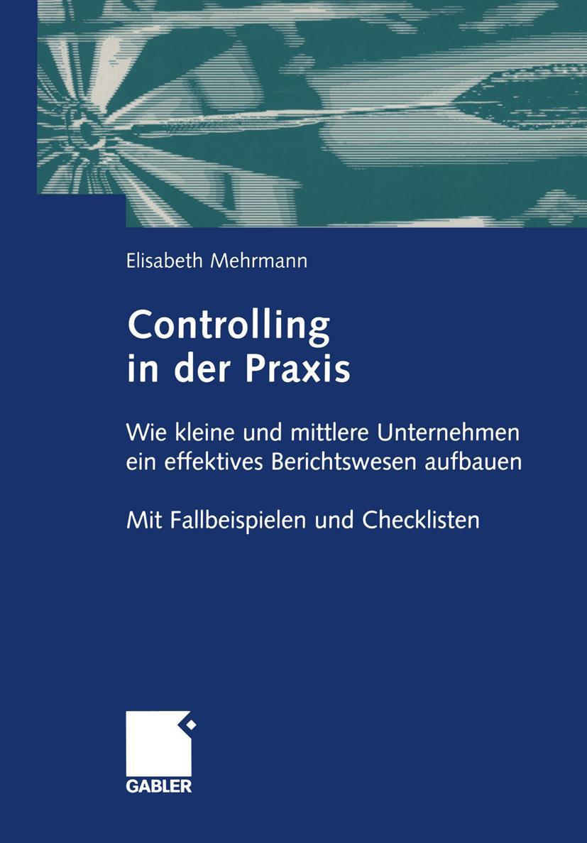 Cover: 9783409125901 | Controlling in der Praxis | Elisabeth Mehrmann | Taschenbuch | 236 S.