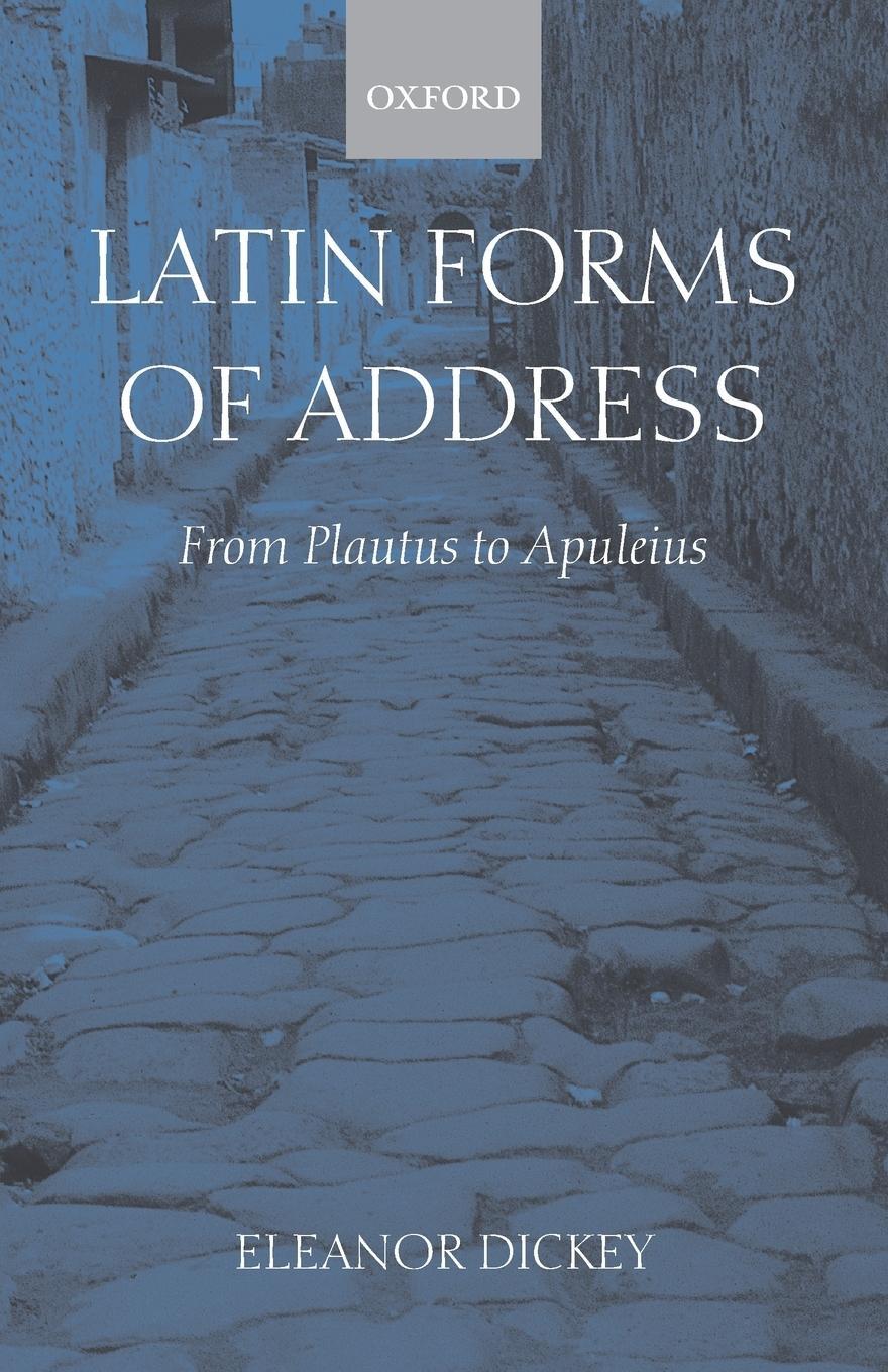 Cover: 9780199239054 | Latin Forms of Address | From Plautus to Apuleius | Eleanor Dickey
