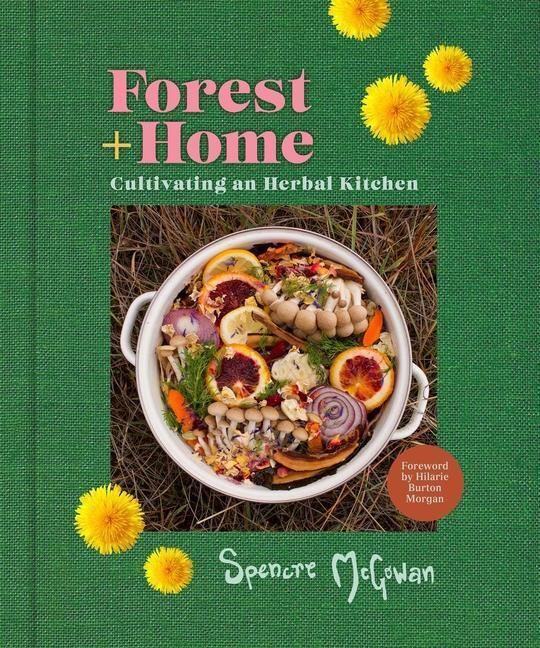 Cover: 9781524867652 | Forest + Home | Cultivating an Herbal Kitchen | Spencre McGowan | Buch