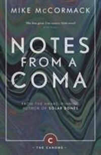 Cover: 9781786891419 | Notes from a Coma | Mike McCormack | Taschenbuch | Canons | Englisch