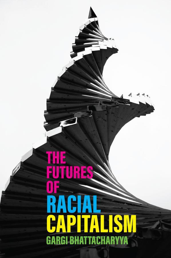 Cover: 9781509543373 | The Futures of Racial Capitalism | Gargi Bhattacharyya | Taschenbuch
