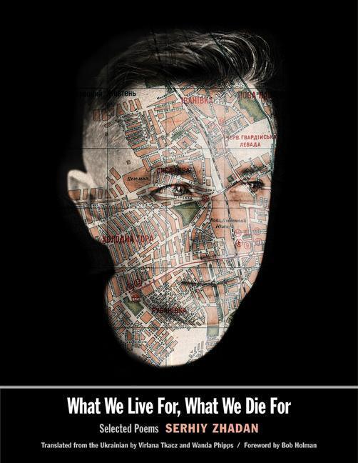 Cover: 9780300223361 | What We Live For, What We Die for | Selected Poems | Serhiy Zhadan
