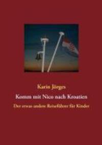 Cover: 9783848265800 | Komm mit Nico nach Kroatien | Der etwas andere Reiseführer für Kinder