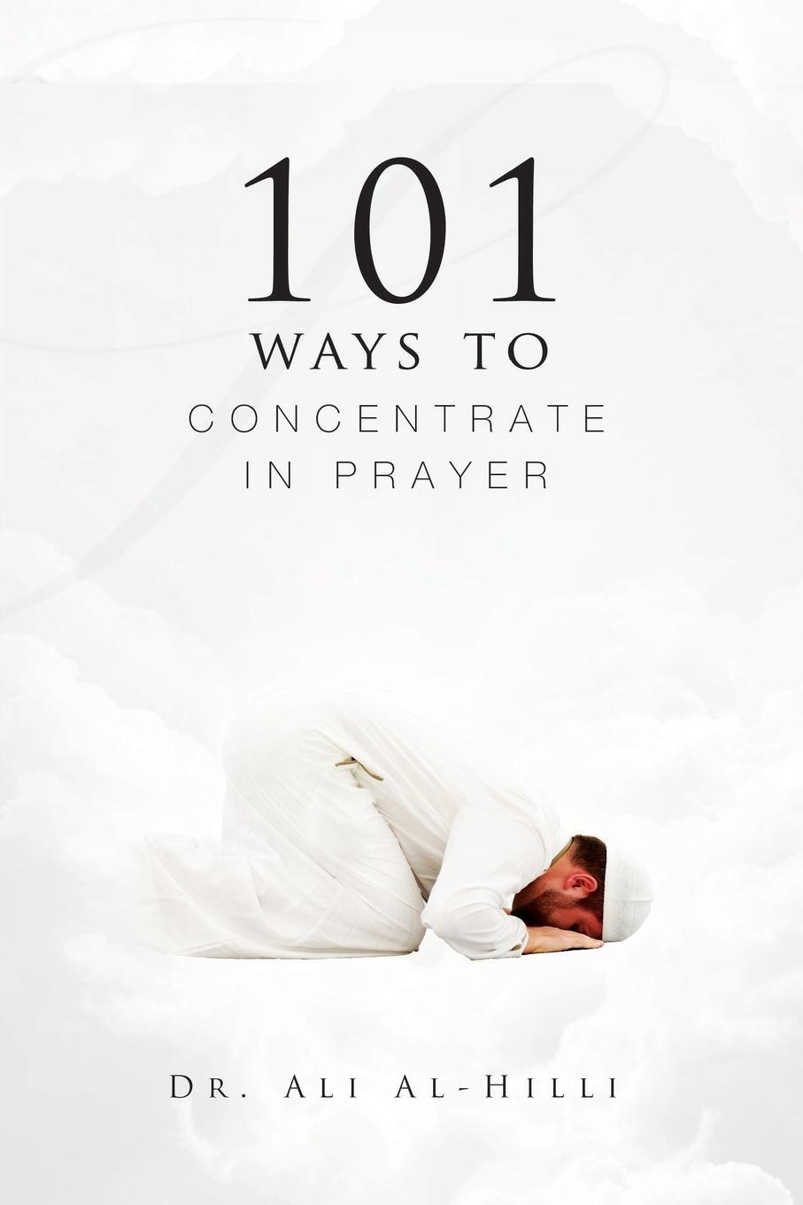 Cover: 9781908110213 | 101 Ways to Concentrate in Prayer | Ali Al-Hilli | Taschenbuch | 2014