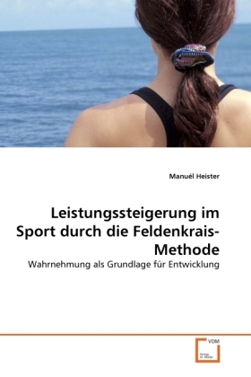 Cover: 9783639313895 | Leistungssteigerung im Sport durch die Feldenkrais-Methode | Heister