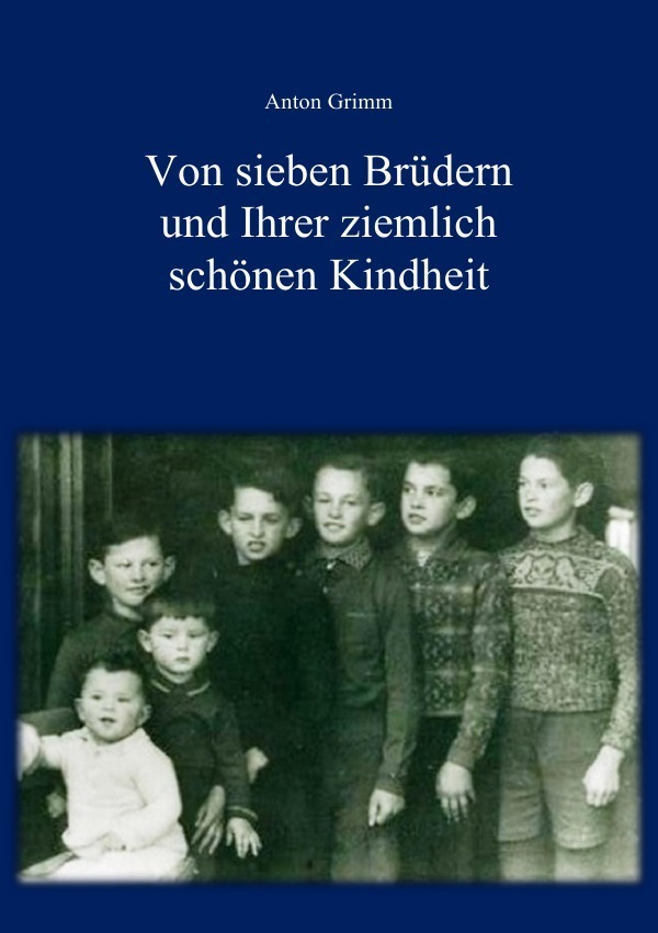 Cover: 9783737573092 | Von sieben Brüdern und Ihrer ziemlich schönen Kindheit | Anton Grimm