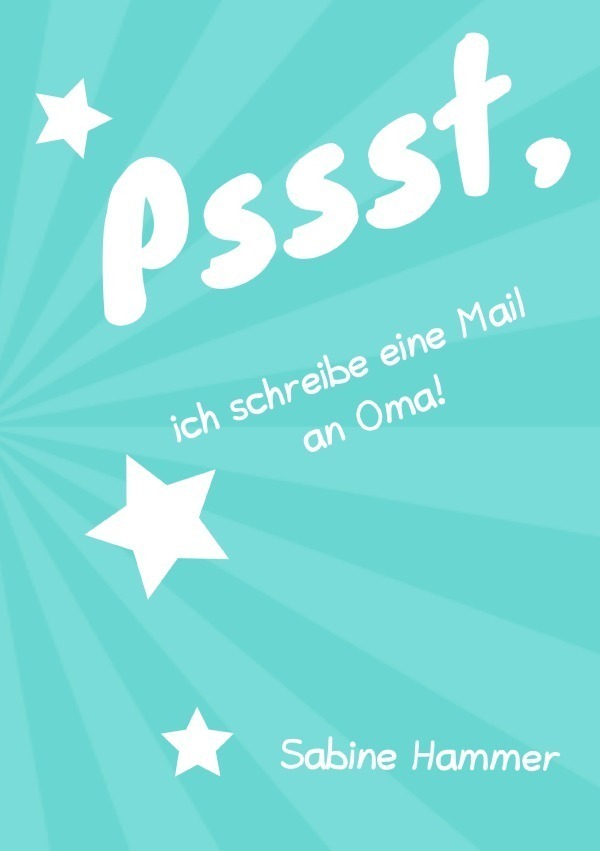 Cover: 9783746717630 | Pssst, ich schreibe eine Mail an Oma! | Sabine Hammer | Taschenbuch