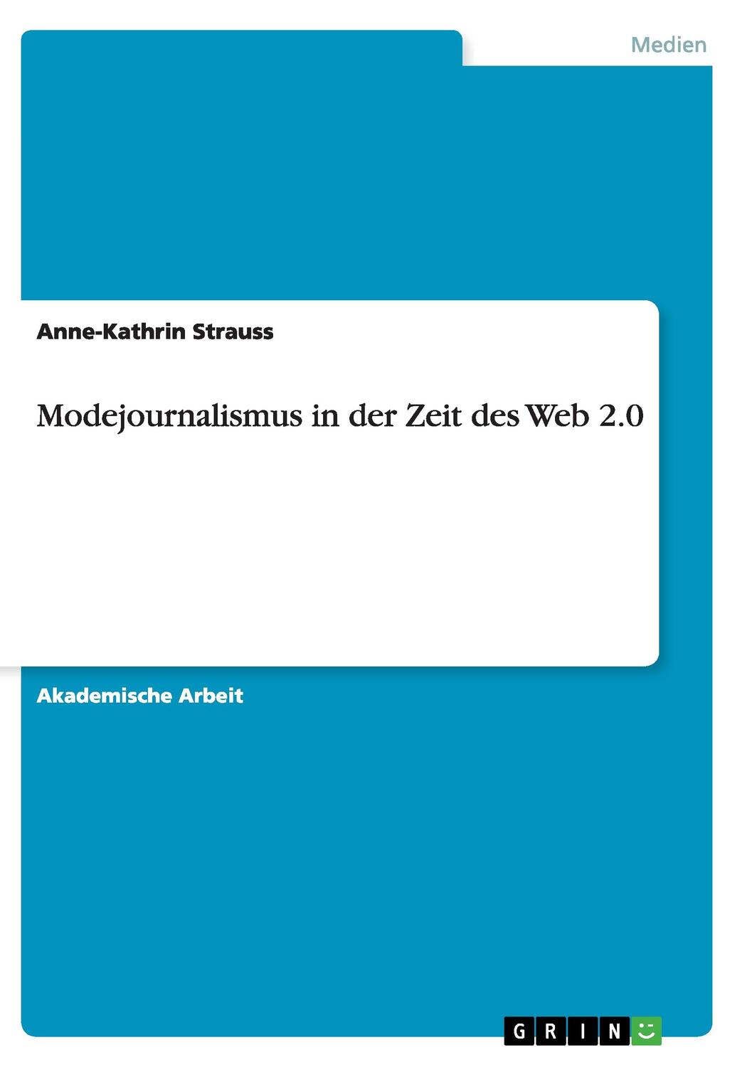 Cover: 9783668138971 | Modejournalismus in der Zeit des Web 2.0 | Anne-Kathrin Strauss | Buch