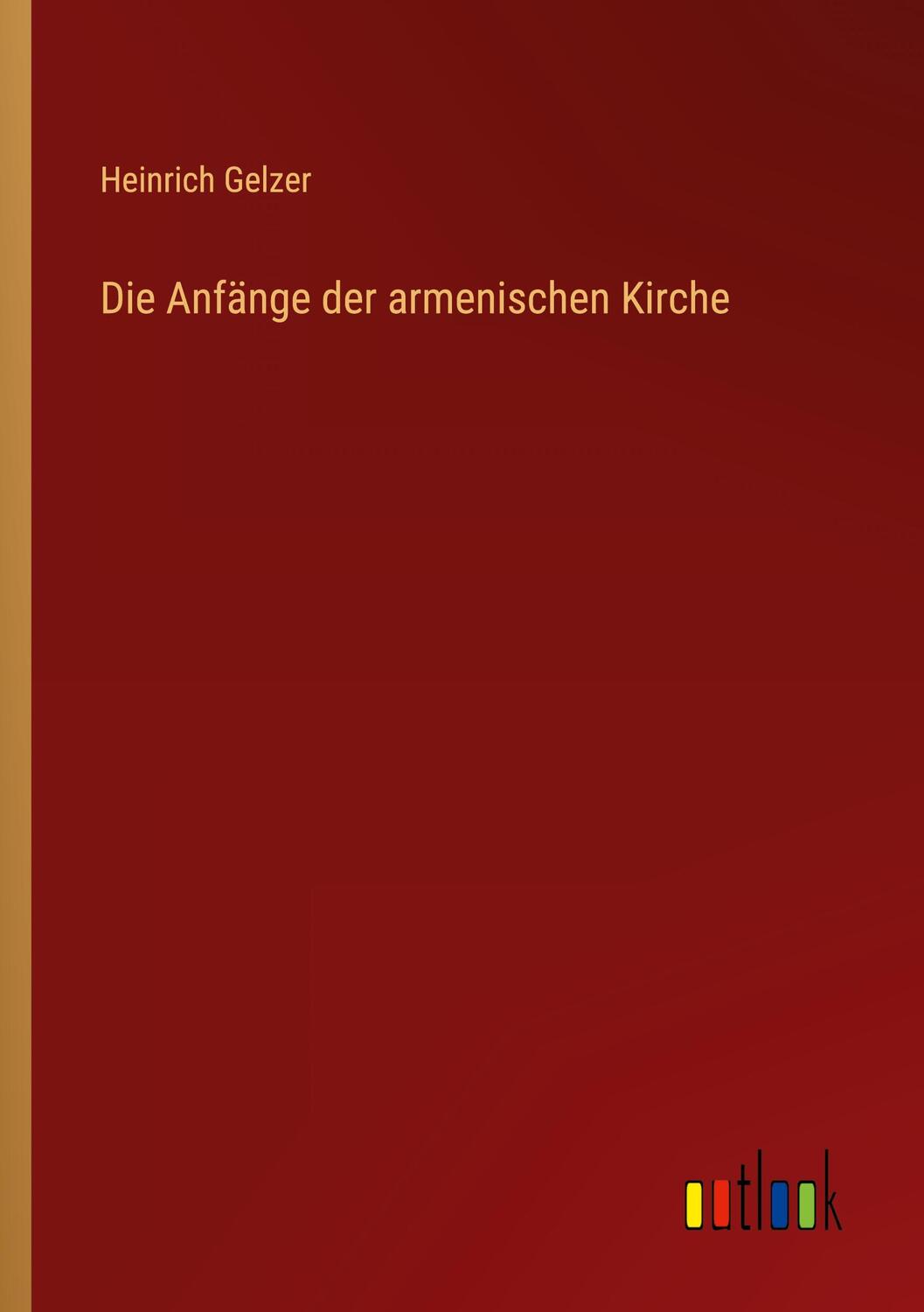 Cover: 9783368488581 | Die Anfänge der armenischen Kirche | Heinrich Gelzer | Taschenbuch