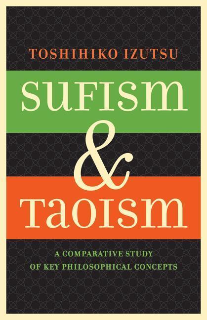 Cover: 9780520292475 | Sufism and Taoism | A Comparative Study of Key Philosophical Concepts