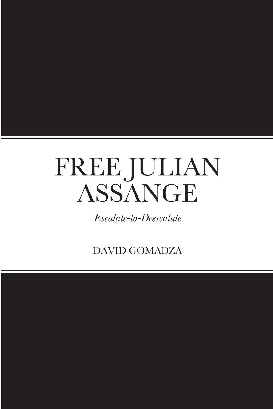 Cover: 9781470949426 | FREE JULIAN ASSANGE | Escalate-to-Deescalate | David Gomadza | Buch