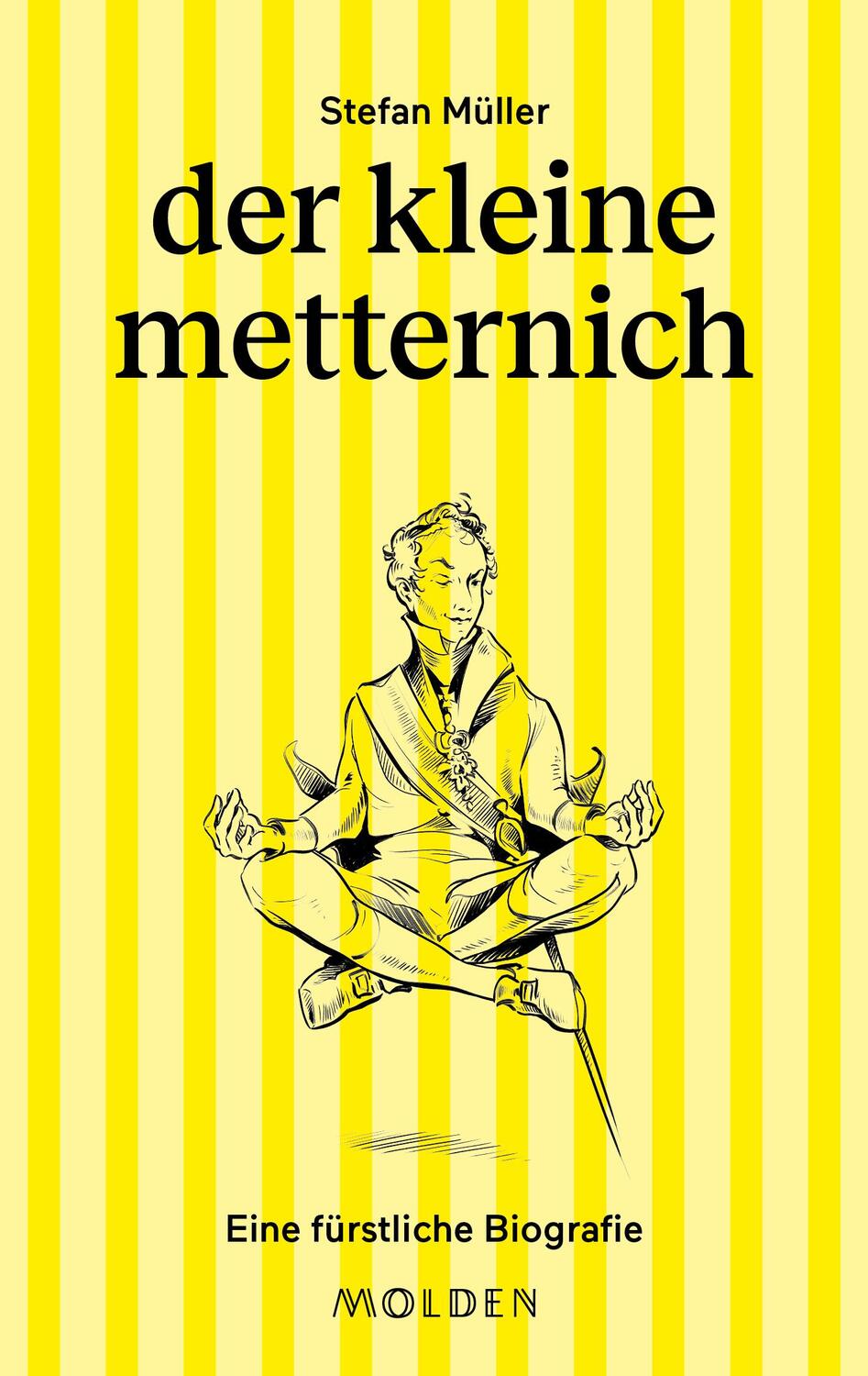 Cover: 9783222151040 | der kleine metternich | Eine fürstliche Biografie | Stefan Müller