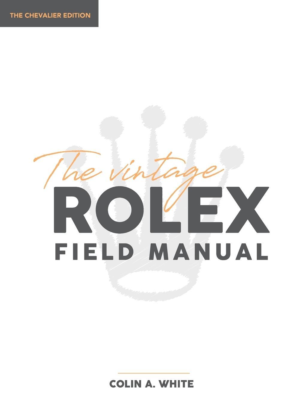 Cover: 9780578630823 | The Vintage Rolex Field Manual | Colin A White | Buch | Chevalier
