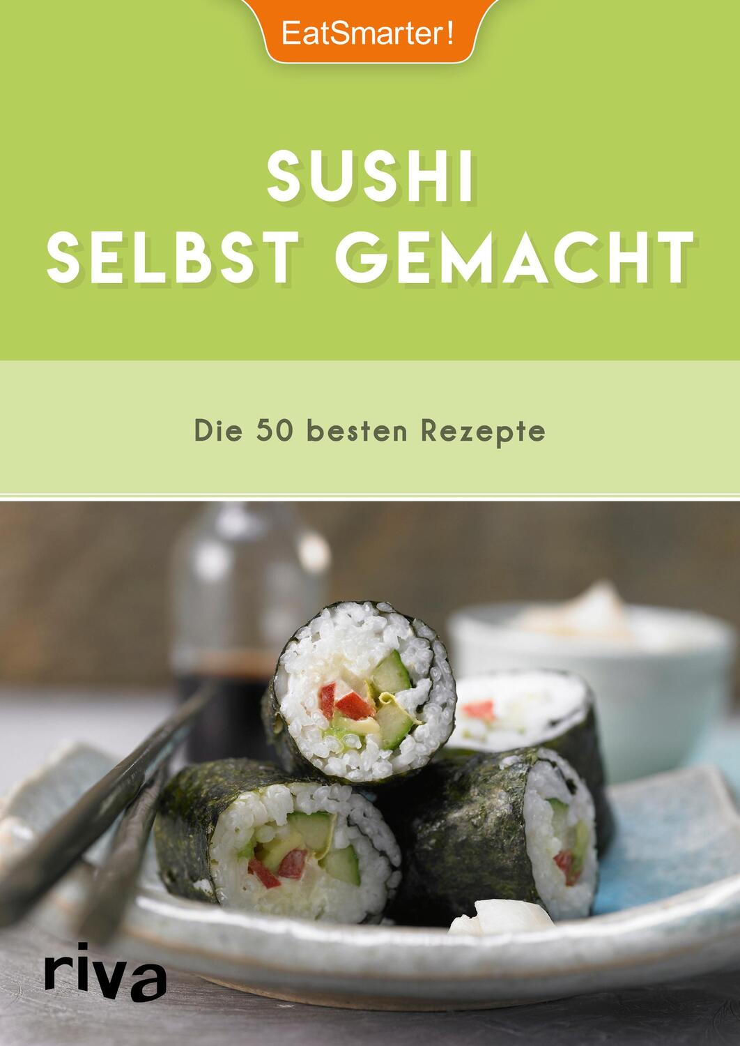 Cover: 9783742303615 | EatSmarter! Sushi selbst gemacht | Die 50 besten Rezepte | Taschenbuch