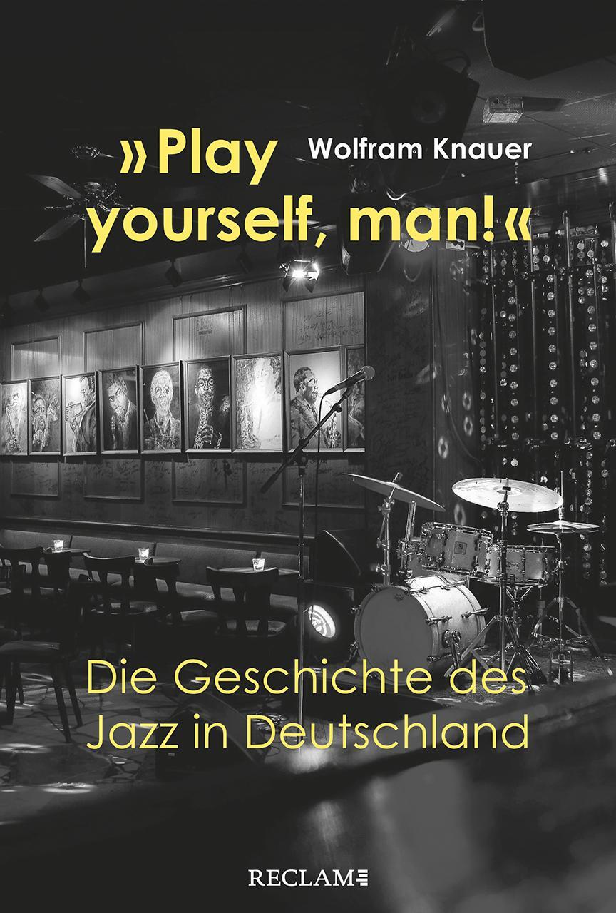 Cover: 9783150112274 | »Play yourself, man!« | Die Geschichte des Jazz in Deutschland | Buch