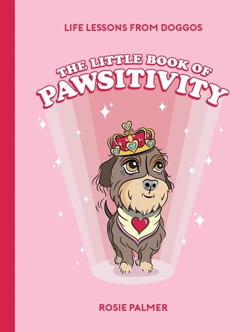 Cover: 9781800073432 | The Little Book of Pawsitivity | Rosie Palmer | Buch | Hardback | 2022