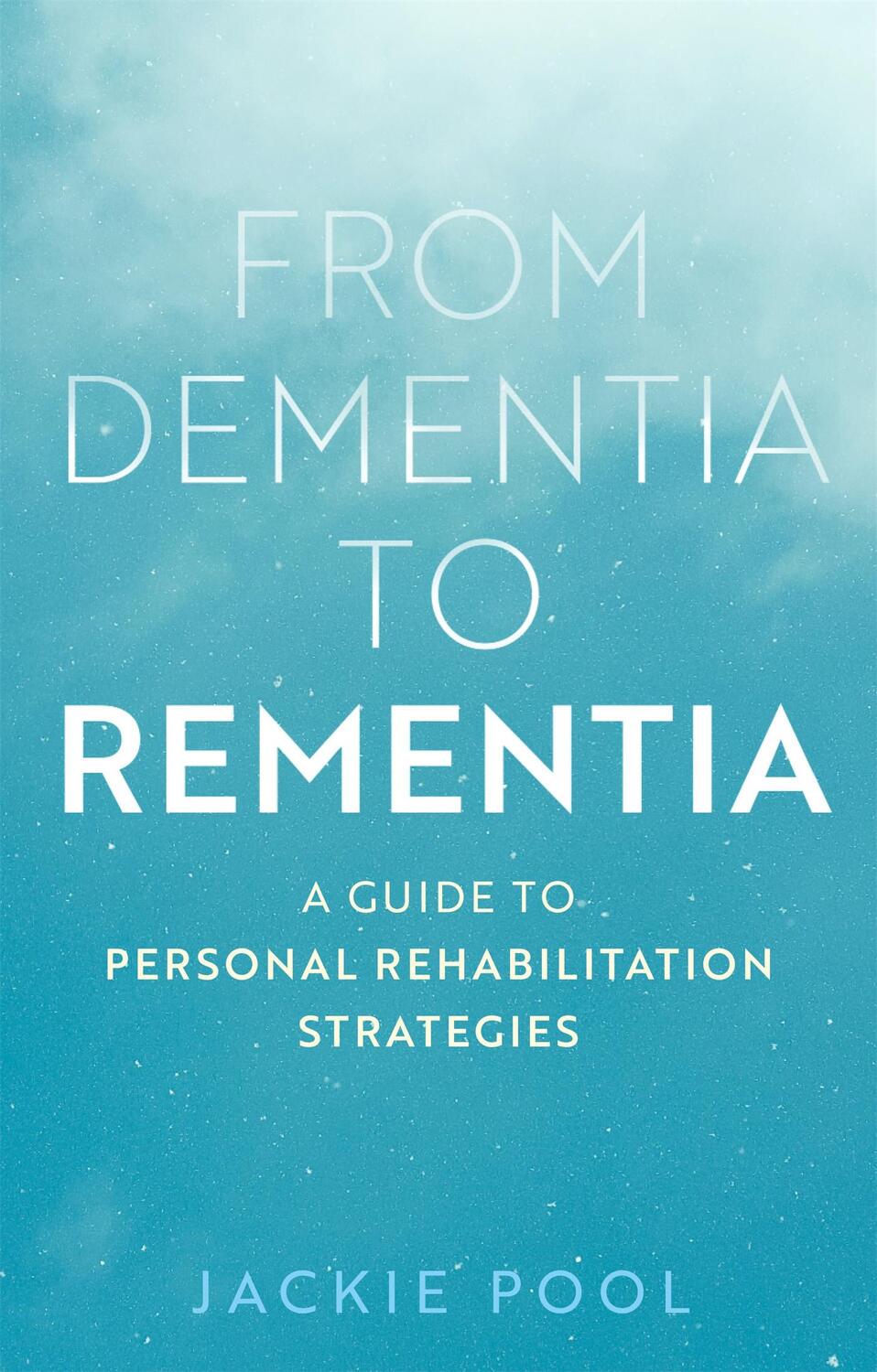 Cover: 9781839973154 | From Dementia to Rementia | Jackie Pool | Taschenbuch | Englisch