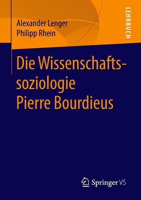 Cover: 9783658219024 | Die Wissenschaftssoziologie Pierre Bourdieus | Philipp Rhein (u. a.)