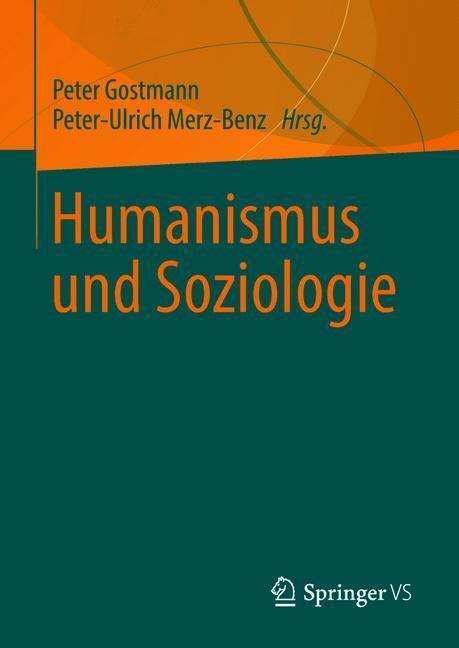 Cover: 9783658217969 | Humanismus und Soziologie | Peter-Ulrich Merz-Benz (u. a.) | Buch