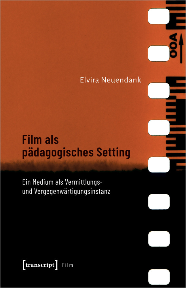 Cover: 9783837660678 | Film als pädagogisches Setting | Elvira Neuendank | Taschenbuch | 2021