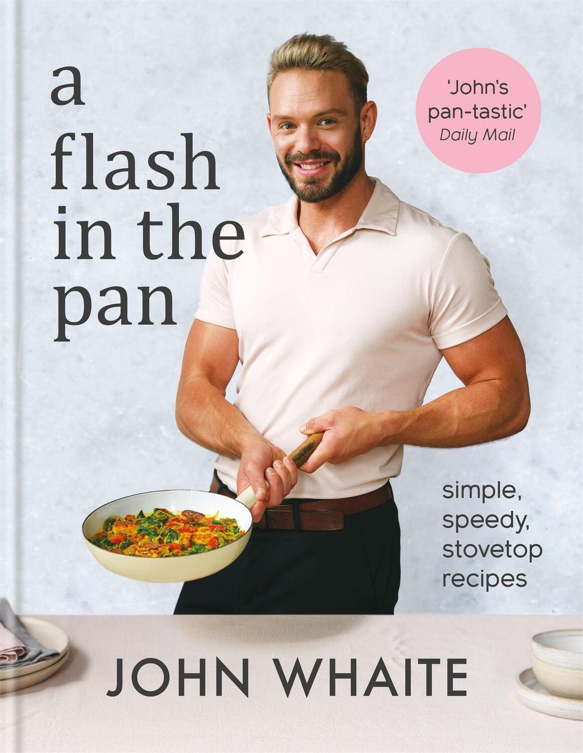 Cover: 9781914239557 | A Flash in the Pan | Simple, speedy stovetop recipes | John Whaite