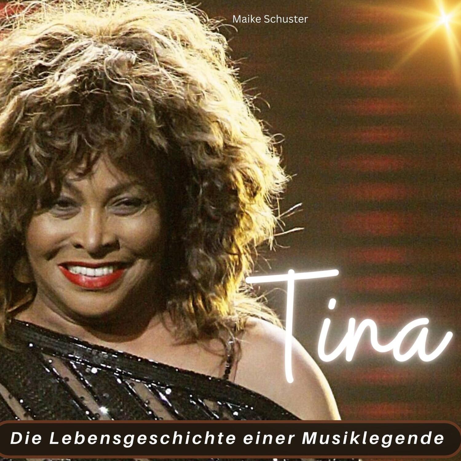 Cover: 9783750537804 | Tina Turner | Die Lebensgeschichte einer Musiklegende | Maike Schuster