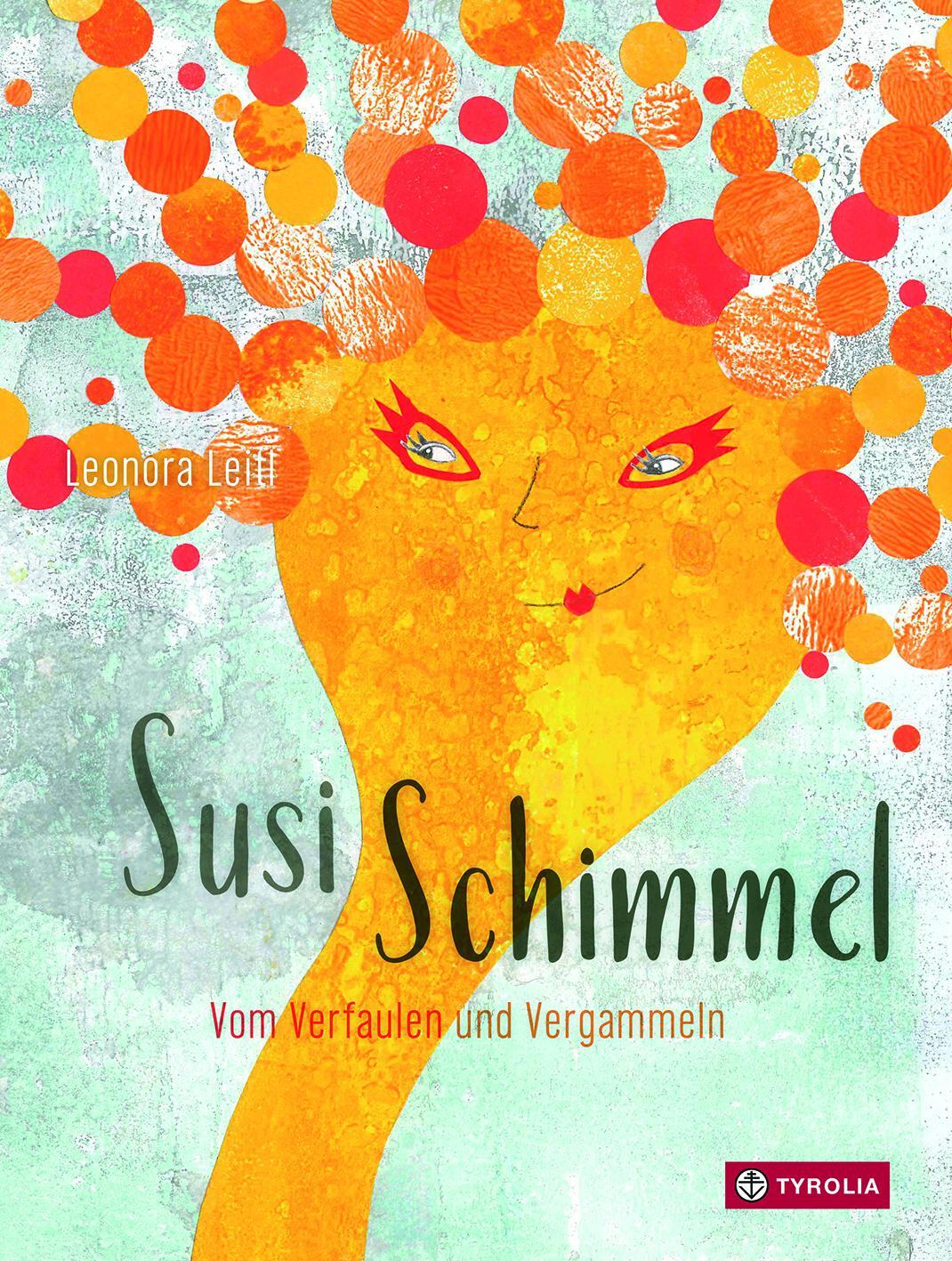 Cover: 9783702236656 | Susi Schimmel | Vom Verfaulen und Vergammeln | Leonora Leitl | Buch