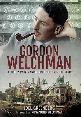 Cover: 9781473885257 | Gordon Welchman | Bletchley Park's Architect of Ultra Intelligence