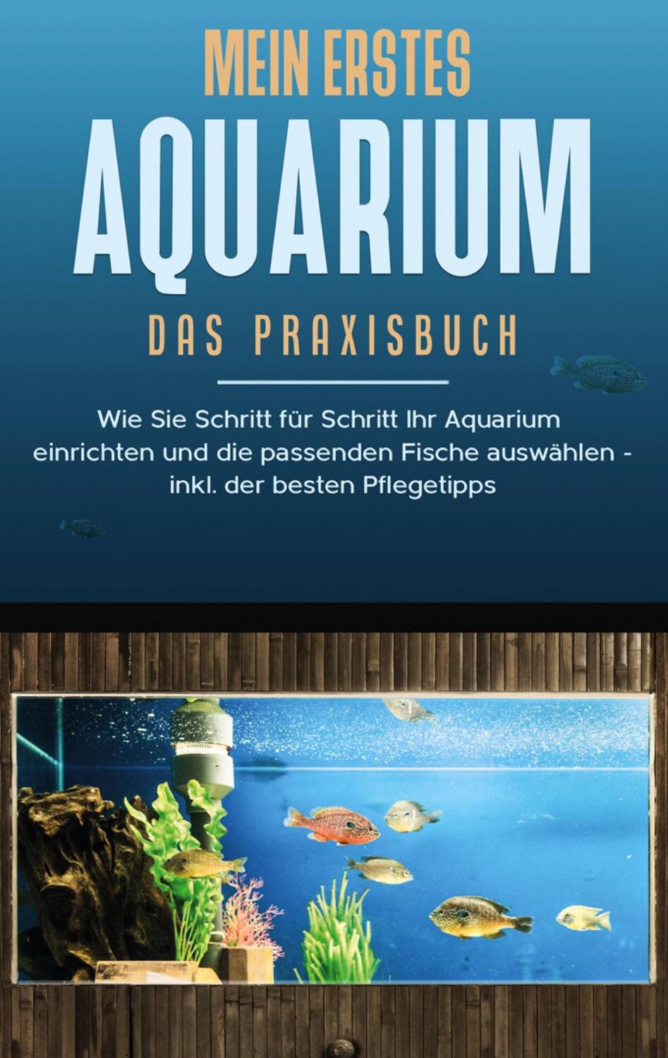 Cover: 9783752611465 | Mein erstes Aquarium - Das Praxisbuch | Andreas Grapengeter | Buch