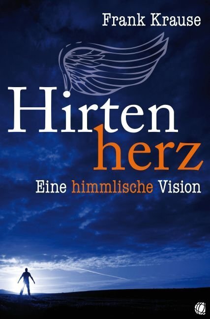 Cover: 9783936322392 | Hirtenherz | Eine himmlische Vision | Frank Krause | Taschenbuch