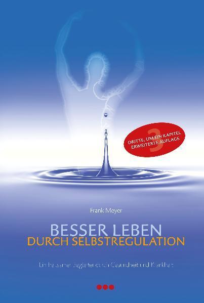 Cover: 9783924391560 | Besser leben durch Selbstregulation | Meyer Frank | Taschenbuch | 2011