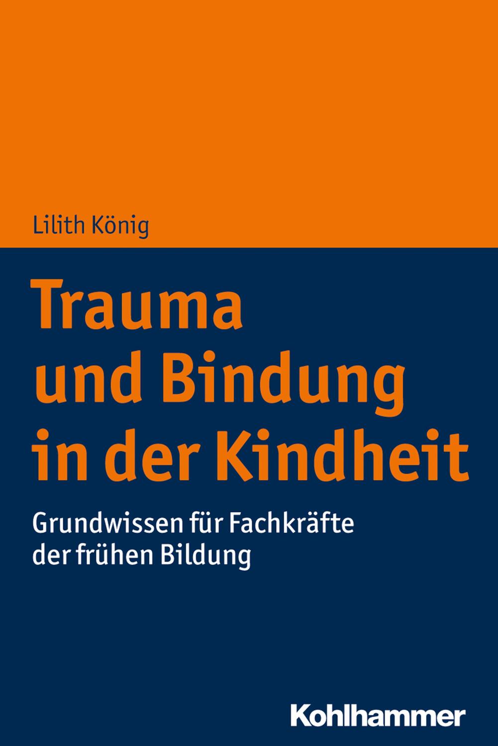 Cover: 9783170335318 | Trauma und Bindung in der Kindheit | Lilith König | Taschenbuch | 2020