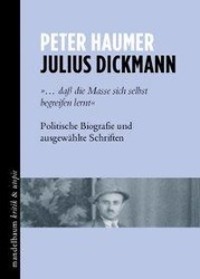 Cover: 9783854766452 | Julius Dickmann | Peter Haumer | Taschenbuch | 357 S. | Deutsch | 2015