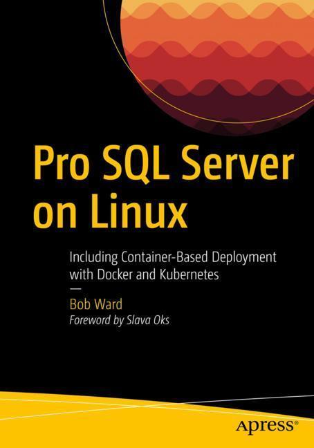 Cover: 9781484241271 | Pro SQL Server on Linux: Including Container-Based Deployment with...