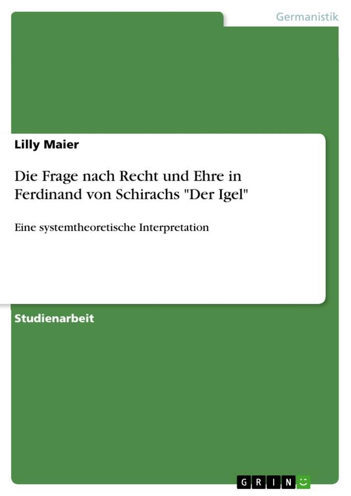 Cover: 9783656452874 | Die Frage nach Recht und Ehre in Ferdinand von Schirachs "Der Igel"
